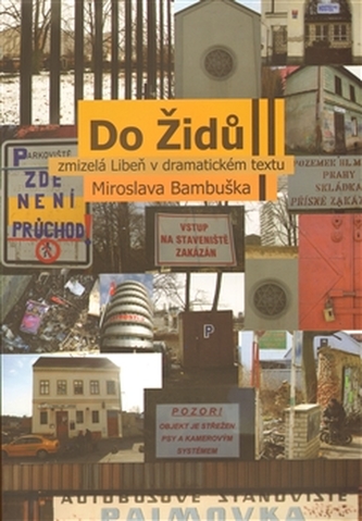 Către evrei - Libeň dispărută în textul dramatic al lui Miroslav Bambušek