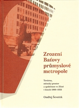 Nașterea metropolei industriale Baťa
