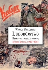 Genocid. Minciuna și lupta pentru adevăr. Cazul Katyn 1940-2014