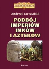 Cucerirea imperiilor Incașilor și Aztecilor