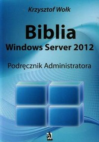 Biblia Windows Server 2012. Manualul administratorului