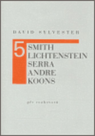 Cinci interviuri (Smith, Lichtenstein, Serra, Andre, Koons)