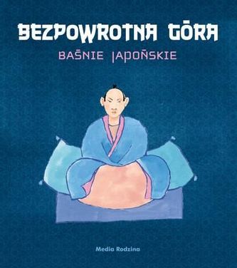 Muntea fără întoarcere. Basme japoneze