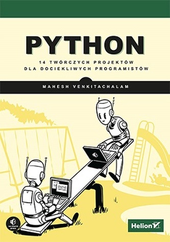 PYTHON: 14 PROIECTE CREATIVE PENTRU PROGRAMATORI CURIOȘI