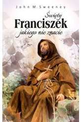 Sfântul Francisc pe care nu-l cunoașteți