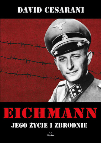 Eichmann: viața și crimele lui