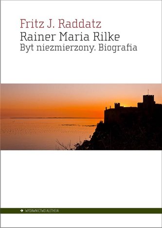 Rainer Maria Rilke. Existență nemărginită. Biografie