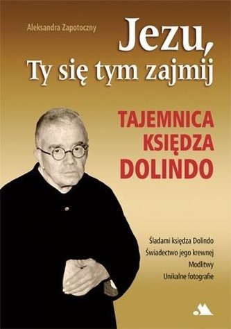 Isuse, ocupă-te de asta. Taina preotului Dolindo