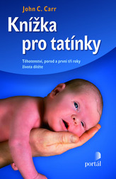 Knížka pro tatínky - Těhotenství, porod a první tři roky života dítěte