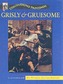 Grisly and Gruesome