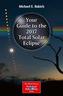 Your Guide to the 2017 Total Solar Eclipse