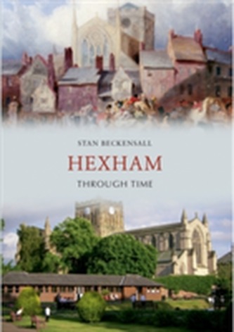Hexham de-a lungul timpului