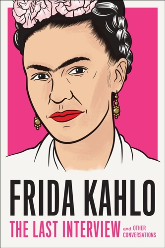 Frida Kahlo: Ultimul interviu