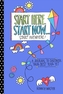 Start Here, Start Now...Start Anywhere
