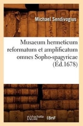 Musaeum hermeticum reformatum et amplificatum omnes Sopho-spagyricae (Ed.1678)