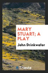 Maria Stuart; O piesă