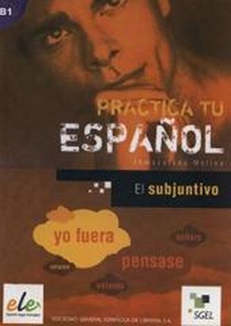 Practica tu espanol. Subjunctivul B1