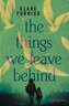 The Things We Leave Behind