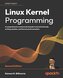 Linux Kernel Programming - Second Edition