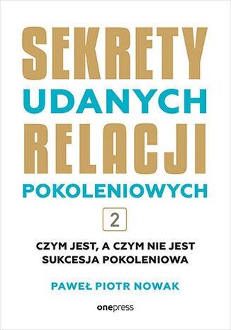 Secretele relațiilor intergeneraționale reușite. Volumul 2
