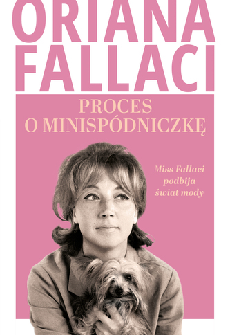Proces pentru minifustă. Miss Fallaci cucerește lumea modei