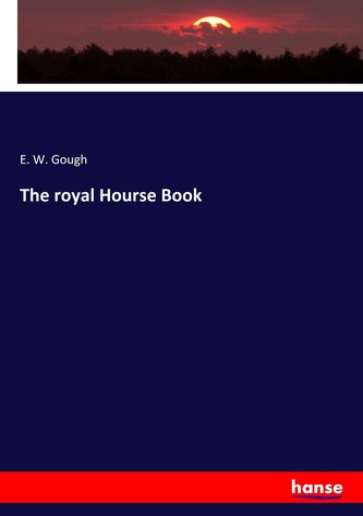 The royal Hourse Book
