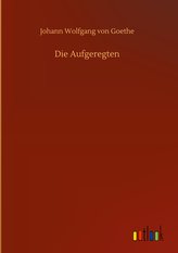 Die Aufgeregten