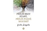 Prea bătrân devreme, prea înțelept prea târziu