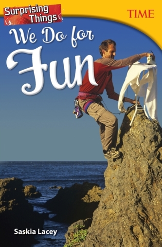 Surprising Things We Do for Fun