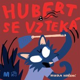 Hubert se înfurie