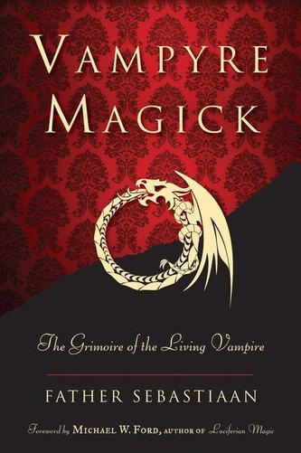 Vampyre Magick: Grimoarul vampirului viu