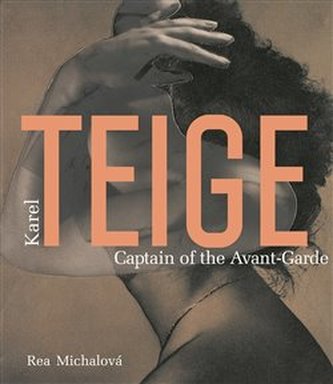 Karel Teige. Căpitanul avangardei