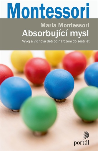 Absorbující mysl - Vývoj a výchova dětí od narození do šesti let