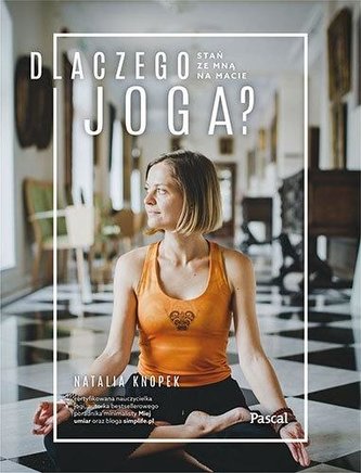 De ce yoga? Stai cu mine pe saltea