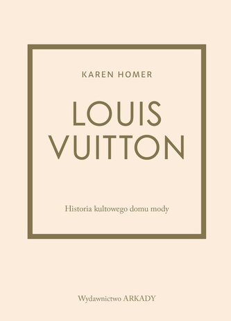 Louis Vuitton. Istoria casei de modă emblematice