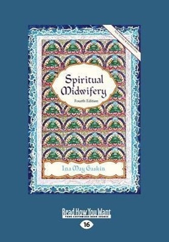 Maternitate spirituală: Ina May Gaskin (tipar mare 16pt)