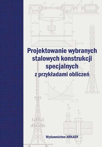 Proiectarea unor structuri speciale din oțel selectate cu exemple de calcule