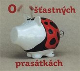 Despre purcelușii fericiți