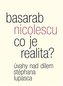 Ce este realitatea?