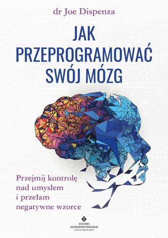Cum să-ți reprogramzi creierul