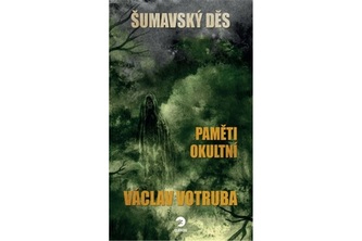 Groaza din Šumava - Memorii oculte