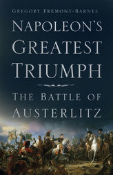 Cel mai mare triumf al lui Napoleon: Bătălia de la Austerlitz