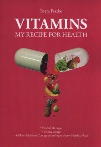Vitamins. Rețeta mea pentru sănătate
