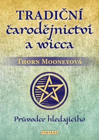 Vrajitorie tradițională și wicca - Ghidul căutătorului