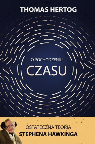 Despre originea timpului. Teoria finală a lui Stephen Hawking