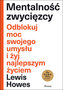 Mentalność zwycięzcy Odblokuj moc swojego umysłu i żyj najlepszym życiem