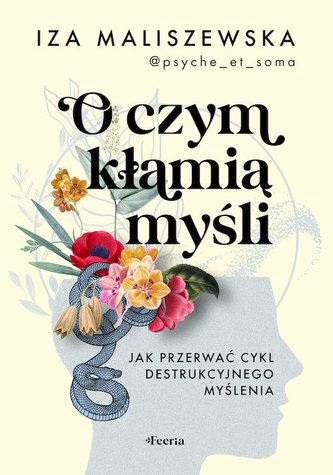 O czym kłamią myśli Jak przerwać cykl destrukcyjnego myślenia