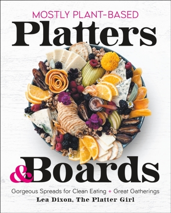 Mostly Plant-Based Platters & Boards