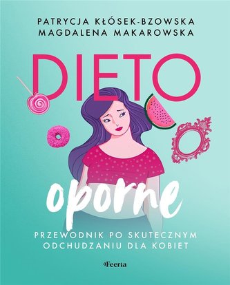 Diete rezistente: Ghid feminin pentru slăbirea eficientă