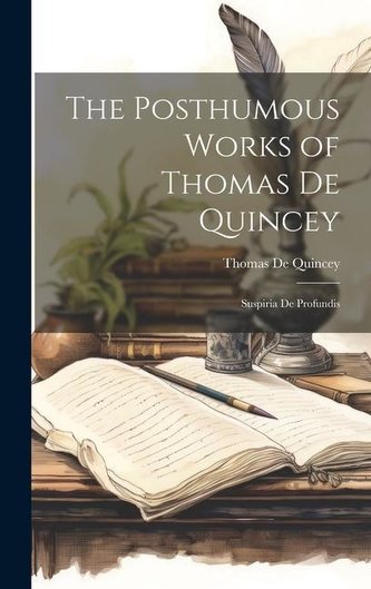 Opere postume ale lui Thomas De Quincey: Suspiria De Profundis